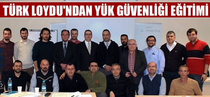 Türk Loydu, Türkiye'de ilk kez 'Yük Güvenliği Eğitimi' düzenledi