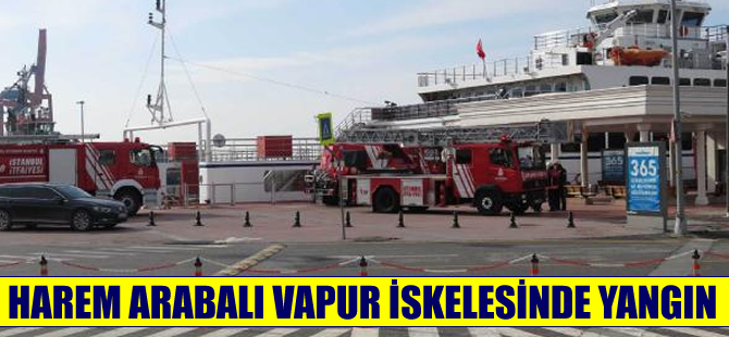 Harem arabalı vapur iskelesinde yangın