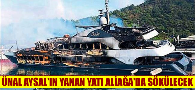 Ünal Aysal'ın yanan yatı Aliağa'ya söküme gönderiliyor