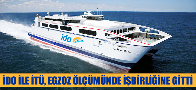 İDO ile İTÜ, feribotların egzoz emisyonu ölçümünde işbirliğine gitti