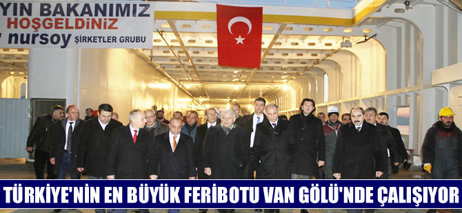 Bakanlar Van Gölü feribotuna hayran kaldı