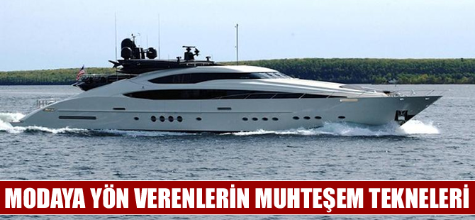 Ünlü modacıların muhteşem tekneleri göz kamaştırıyor