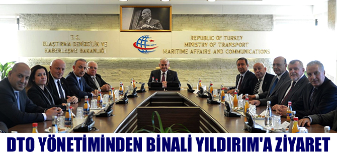 DTO Yönetimi, Binali Yıldırım'ı ziyaret etti