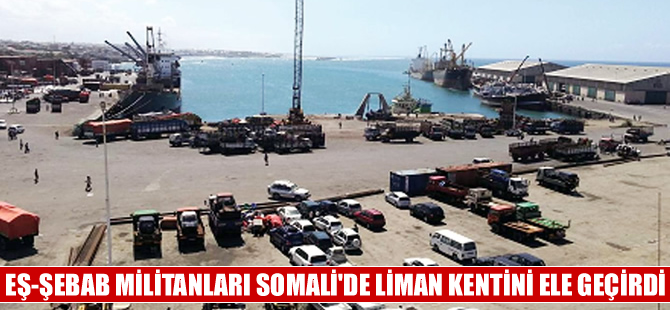 Eş-Şebab Somali'de liman kentini ele geçirdi