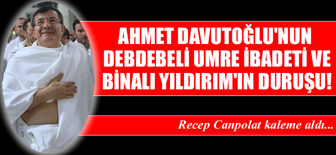 Umre ziyareti, Binali Yıldırım ve Bülent Arınç...