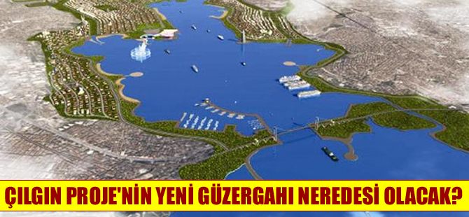 Kanal İstanbul'un yeni güzergahı merak ediliyor