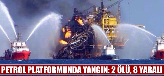 Meksika'da petrol platformunda yangın: 2 ölü, 8 yaralı