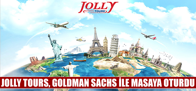 Yatırım fonu Goldman Sachs, Jolly Tours`la masaya oturdu