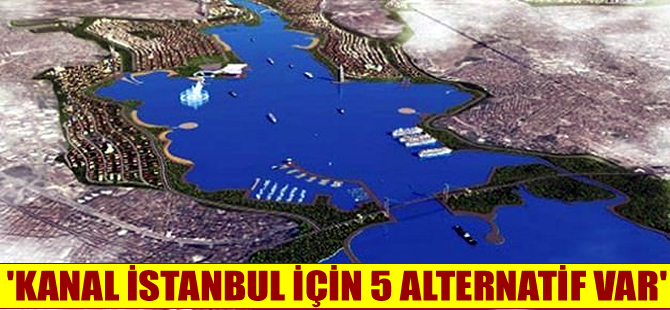 Binali Yıldırım: Kanal İstanbul için 5 alternatif var