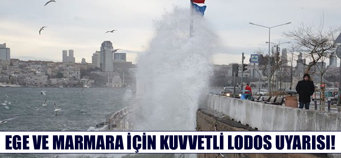 Meteoroloji'den Marmara ve Ege için kuvvetli lodos uyarısı