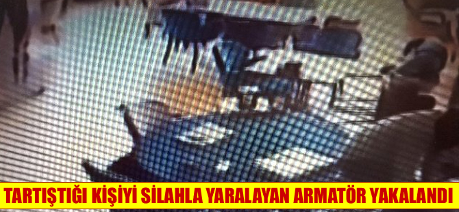 Armatör A.K tartıştığı kişiyi silahla yaraladı