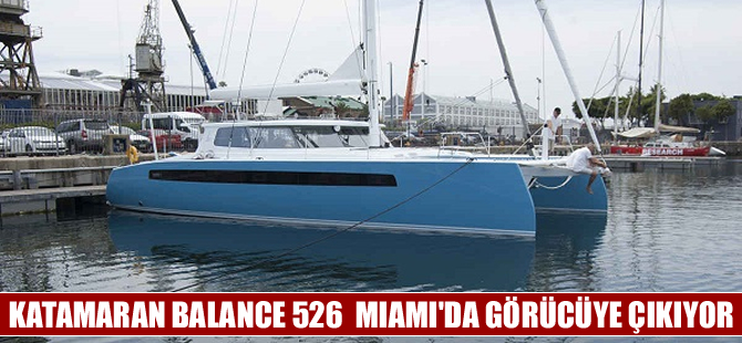 Balance 526 adlı katamaran Miami Boat Show’da görücüye çıkıyor