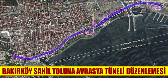 Bakırköy sahil yoluna Avrasya Tüneli düzenlemesi