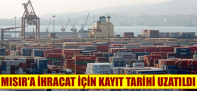 Mısır'a ihracat için kayıt tarihi 16 Mart'a kadar uzatıldı