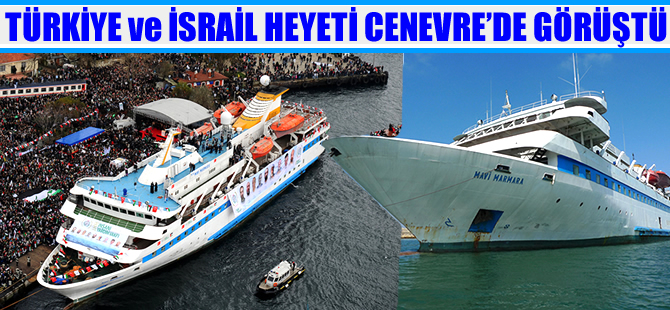 Türkiye ve İsrail heyetleri Cenevre'de görüştü
