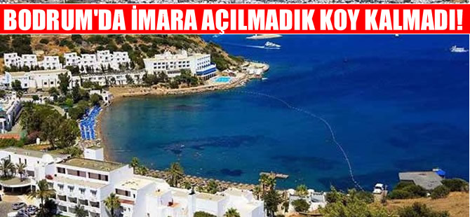 Bodrum’da bütün koylar imara açıldı