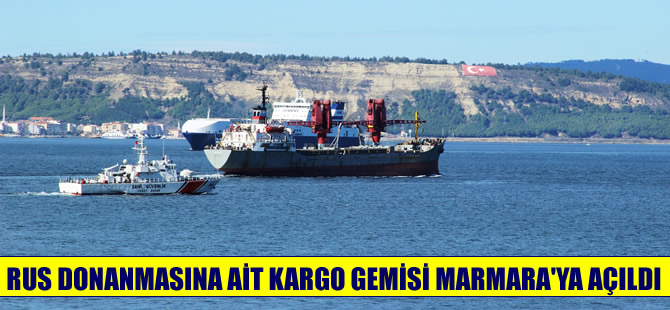 Rus Donanması'na ait askeri kargo gemisi Çanakkale Boğazı'ndan geçti
