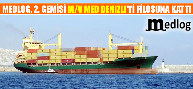 MEDLOG, ikinci gemisi M/V MED DENIZLI'yi filosuna kattı