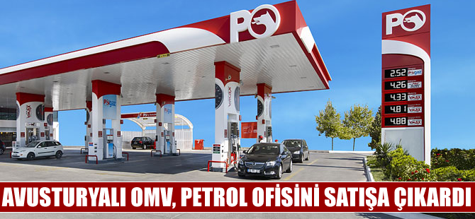 Avusturyalı OMV, Petrol Ofisi'ni satışa çıkardı