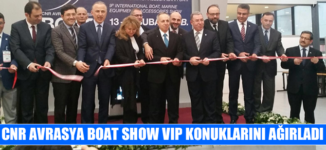 CNR Avrasya Boat Show, VIP konuklarını ağırladı