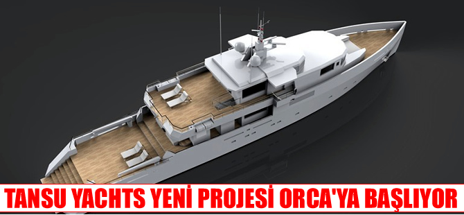 Tansu Yachts yeni projesine başlıyor