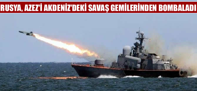 Rusya, Azez'e Akdeniz'deki savaş gemilerinden attığı balistik füzelerle saldırdı