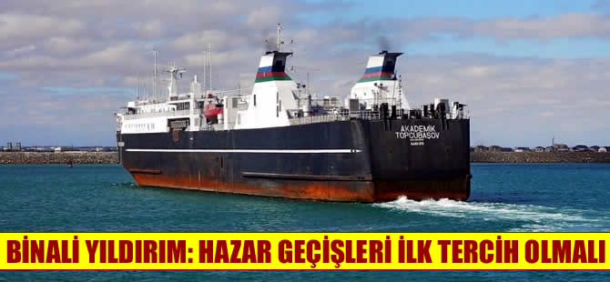 Binali Yıldırım: Taşımacılıkta Hazar geçişleri alternatif değil ilk tercih haline gelmeli