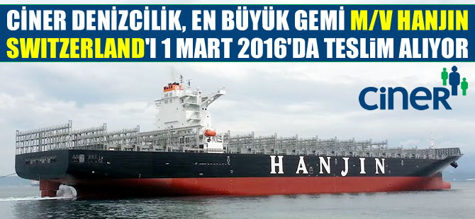 Ciner Denizcilik, M/V HANJIN SWITZERLAND isimli konteyner gemisini teslim alıyor