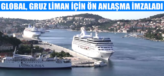 Global Liman Gruz Limanı için ön anlaşma imzaladı
