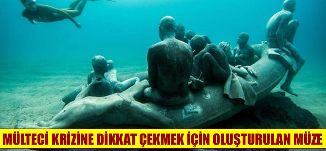 Mülteci krizine dikkat çekmek amacıyla bir sualtı müzesi oluşturuldu