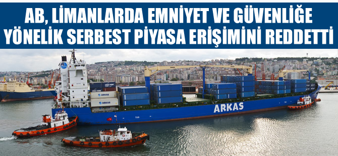 Avrupa Parlamentosu, limanlarda emniyet ve güvenliğe yönelik serbest piyasa erişimini reddetti