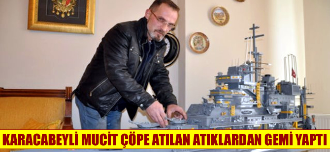Çöpe atılan atıklardan gemi yaptı