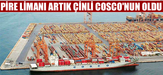 Pire Limanı'nın yüzde 67'si Çinliler'in oluyor