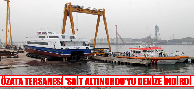 Özata Tersanesi 'Sait Altınordu’yu denize indirdi