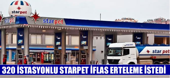 320 istasyonlu Starpet iflas erteleme istedi