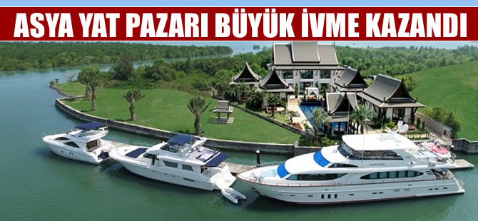 Güneydoğu Asya ve uzakdoğu, büyük bir yat merkezi haline geldi