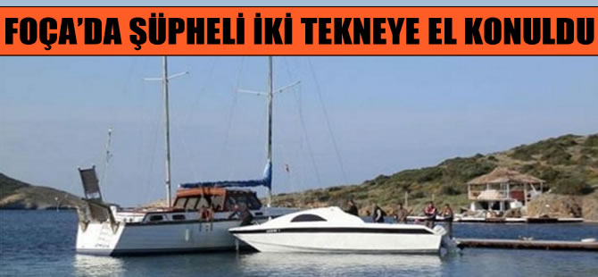 Foça'da mültecilere ait yelkenli yat ve sürat teknesi ele geçirildi