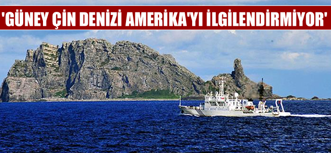 "Güney Çin Denizi, ABD'yi kapsamıyor"