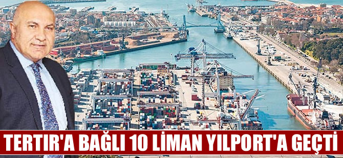 Tertir'a bağlı 10 liman Yılport bünyesine katıldı