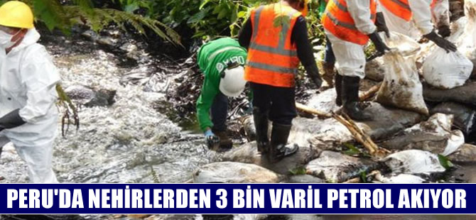 Peru'da petrol sızıntısı nehirleri petrole buladı