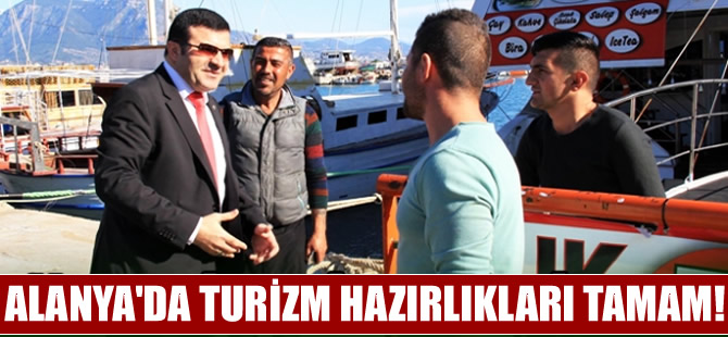 Alanya'da tüm kurumlar yeni turizm sezonu için hazır