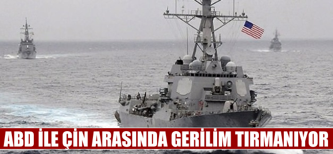 ABD ile Çin arasındaki Güney Çin Denizi gerilimi kızışıyor