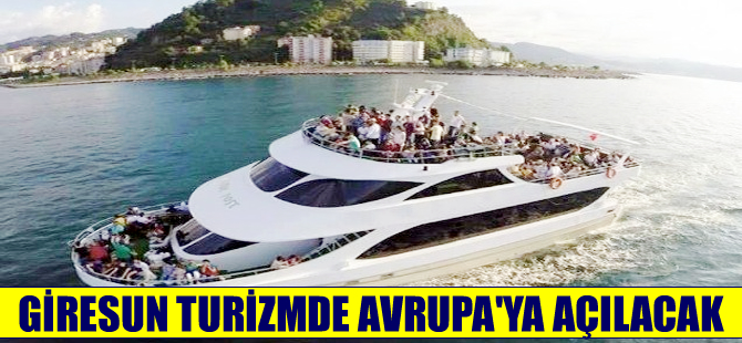 Giresun turizmde Avrupa'ya açılacak