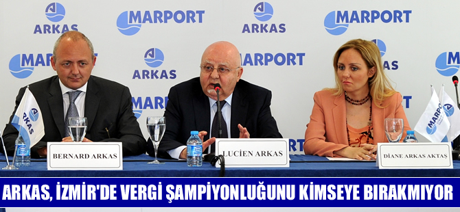 Lucien Arkas, İzmir'de vergi şampiyonluğunu kimseye kaptırmıyor