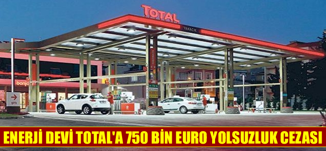 Fransız petrol devi TOTAL'a  750 bin euro 'Yolsuzluk' cezası