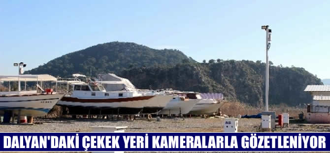 Dalyan’daki çekek yerindeki teknelere kameralı takip