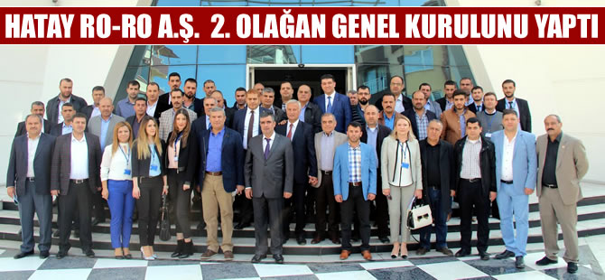 Hatay Ro-Ro, 2. Olağan Genel Kurulu’nu yaptı