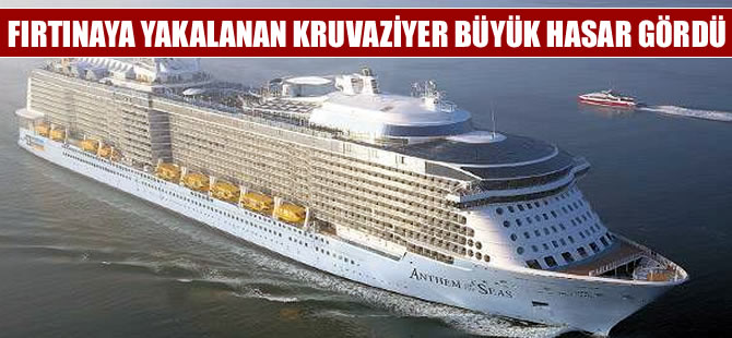 Fırtınaya yakalanan kruvaziyer gemisi büyük hasar gördü