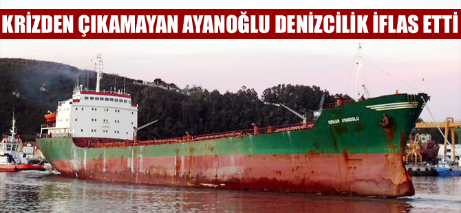 45 yıllık Ayanoğlu Denizcilik Şirketi iflas etti