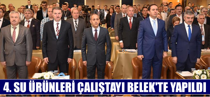 4. Su Ürünleri Yetiştiriciliği Çalıştayı Belek'te yapıldı